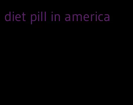 diet pill in america