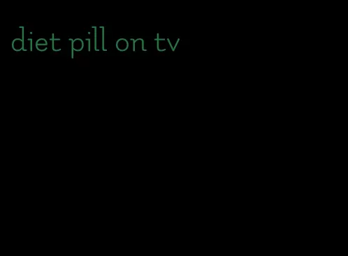 diet pill on tv