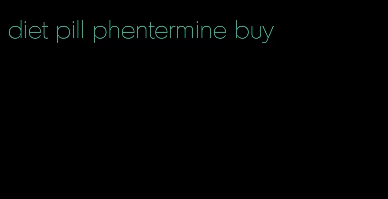 diet pill phentermine buy