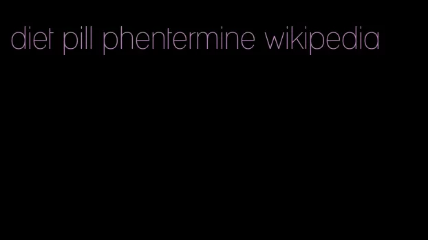 diet pill phentermine wikipedia