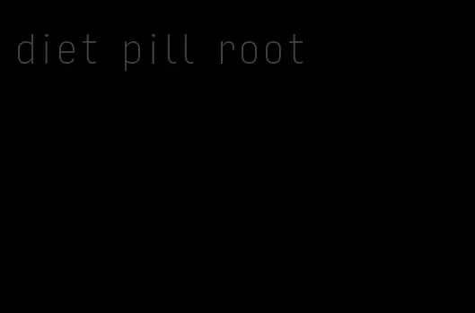 diet pill root