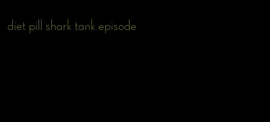 diet pill shark tank episode