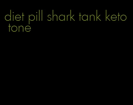 diet pill shark tank keto tone