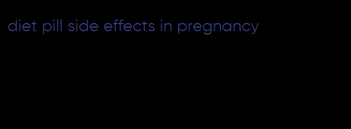 diet pill side effects in pregnancy