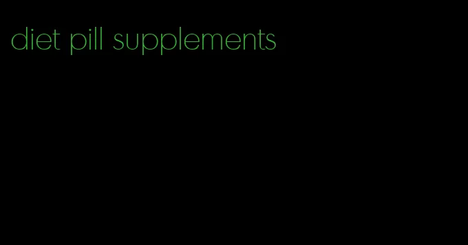 diet pill supplements