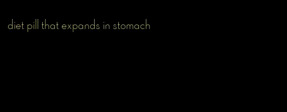 diet pill that expands in stomach