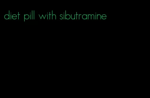 diet pill with sibutramine