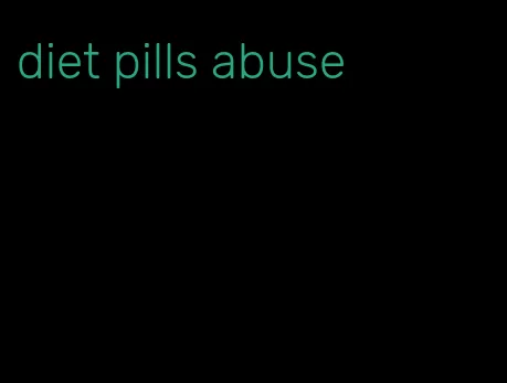 diet pills abuse