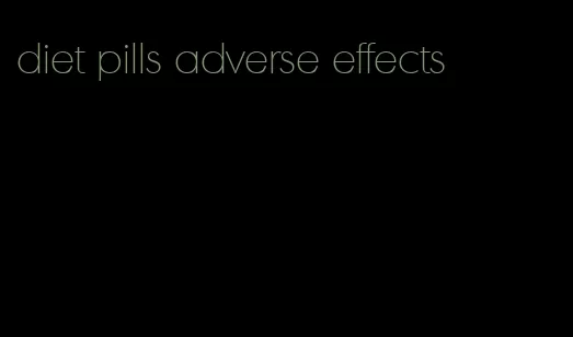 diet pills adverse effects