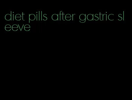 diet pills after gastric sleeve