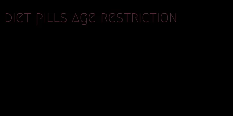 diet pills age restriction