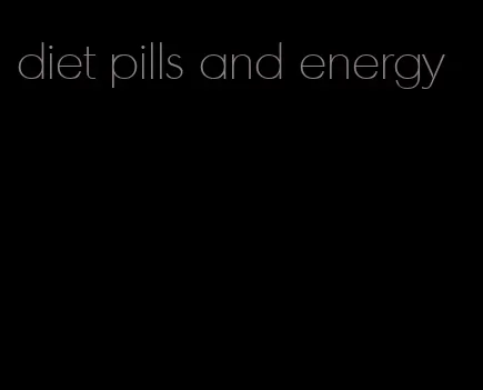 diet pills and energy