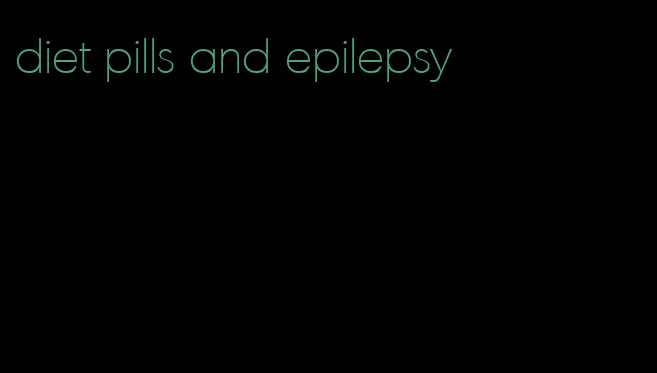 diet pills and epilepsy