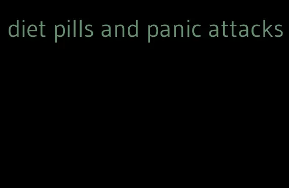 diet pills and panic attacks