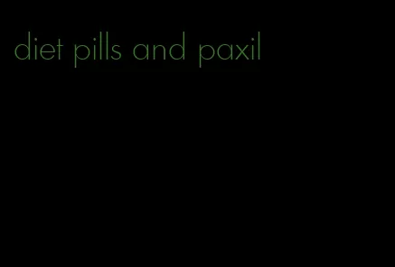 diet pills and paxil