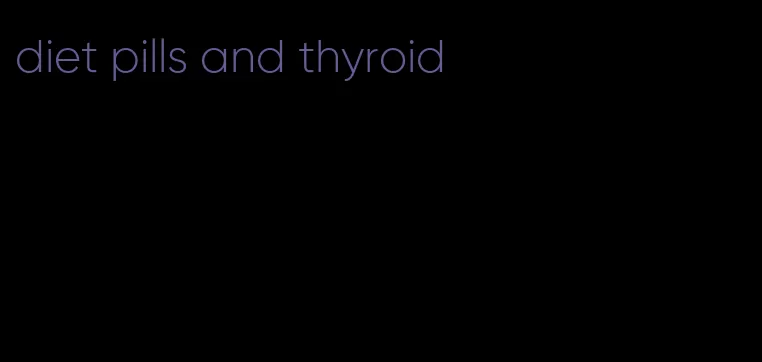 diet pills and thyroid