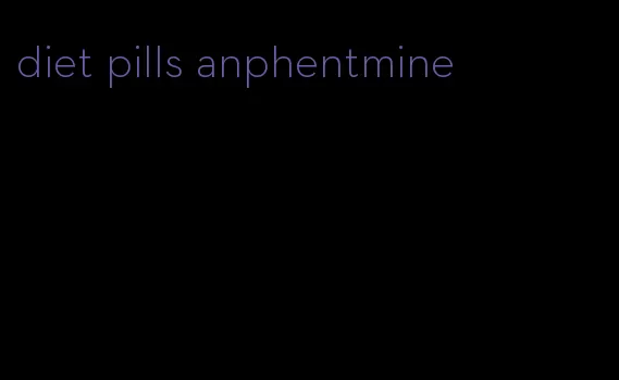 diet pills anphentmine