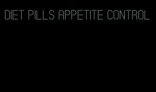 diet pills appetite control