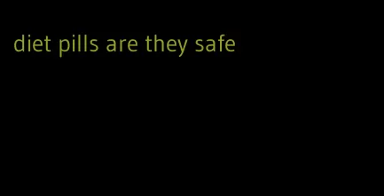 diet pills are they safe