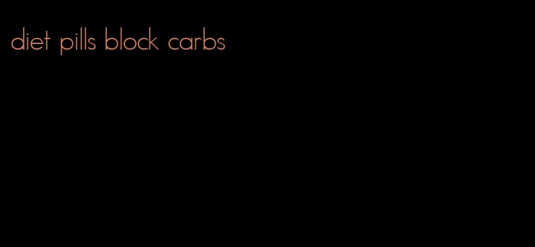 diet pills block carbs