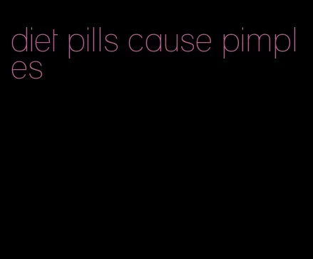 diet pills cause pimples