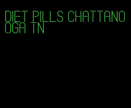 diet pills chattanooga tn