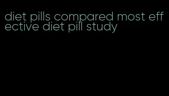 diet pills compared most effective diet pill study