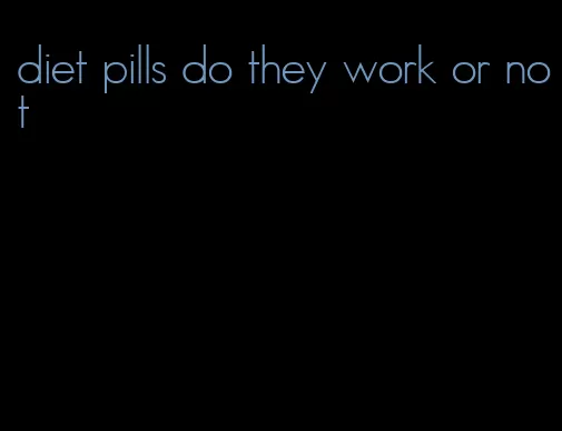 diet pills do they work or not