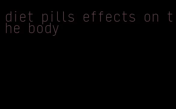 diet pills effects on the body