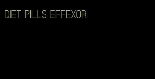 diet pills effexor