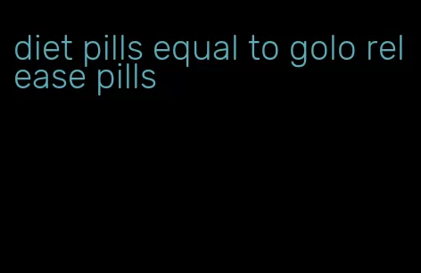 diet pills equal to golo release pills