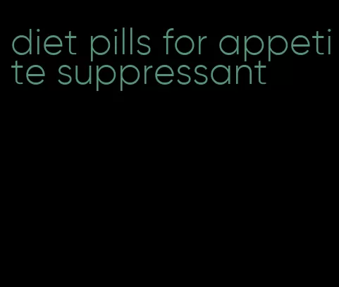 diet pills for appetite suppressant