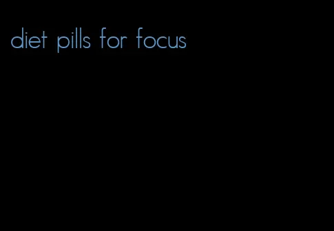 diet pills for focus