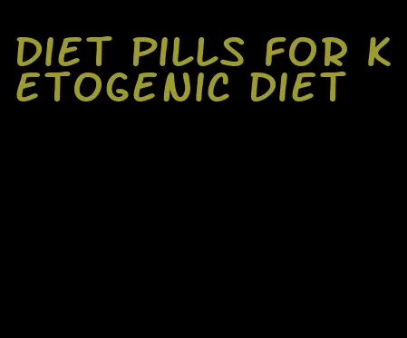 diet pills for ketogenic diet