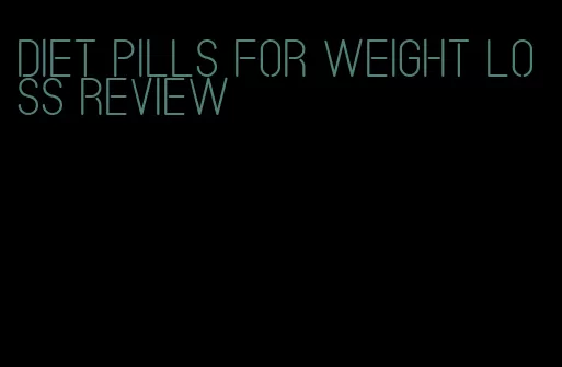 diet pills for weight loss review