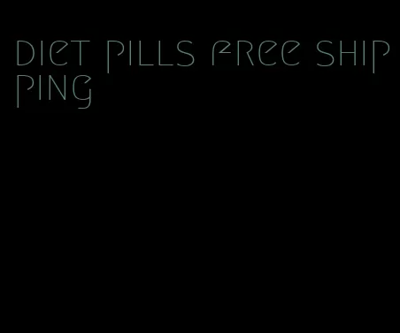 diet pills free shipping