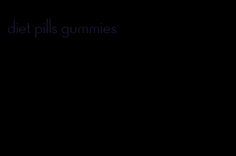 diet pills gummies