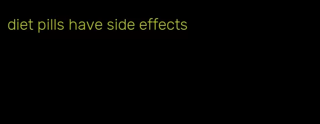 diet pills have side effects