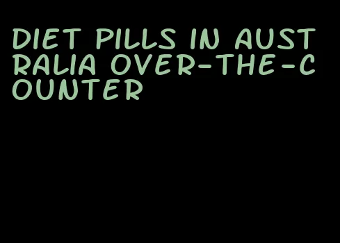 diet pills in australia over-the-counter