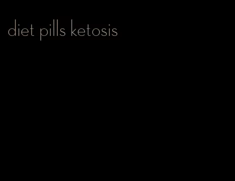 diet pills ketosis