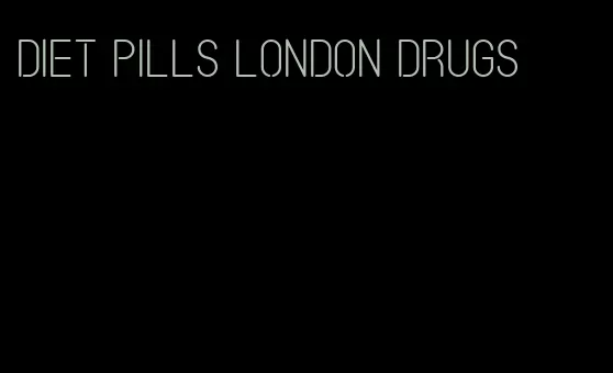 diet pills london drugs