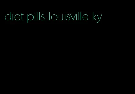 diet pills louisville ky