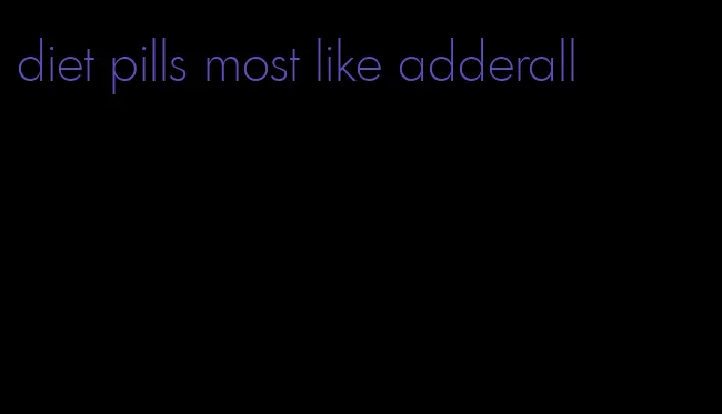 diet pills most like adderall