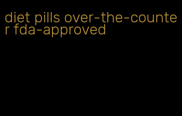 diet pills over-the-counter fda-approved