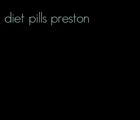 diet pills preston