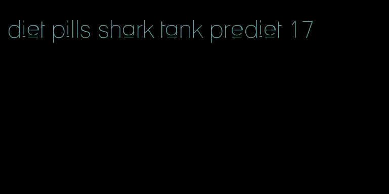 diet pills shark tank prediet 17