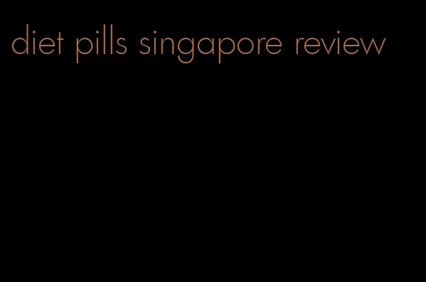 diet pills singapore review