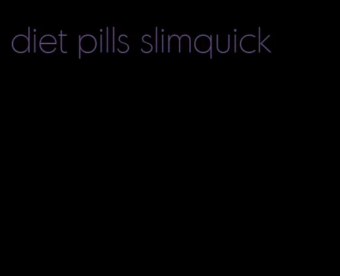 diet pills slimquick