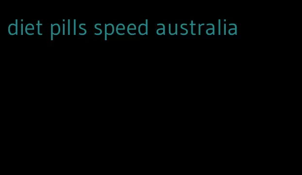 diet pills speed australia