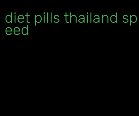 diet pills thailand speed